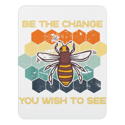 Be The Change You Wish To See In The World Bee Sun Door Sign