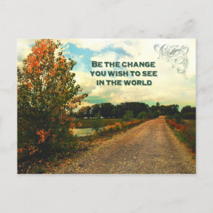 Be The Change You Wish To See In The World Postcard