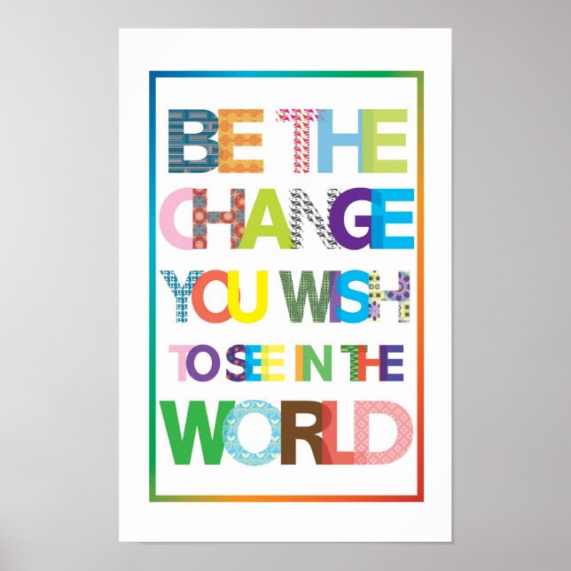 Be the change you wish to see in the world Poster (Front)