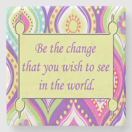 Be the change you wish to see in the world stone coaster