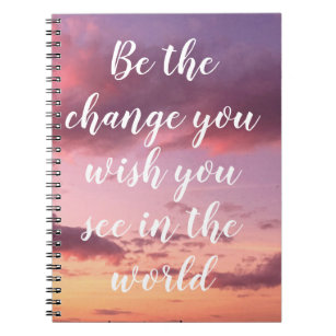 Be the Change You Wish to See in the World Sunset Notebook