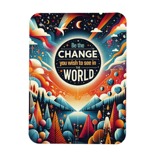 Be the Change You Wish to See Magnet (Vertical)