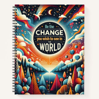 Be the Change You Wish to See Notebook