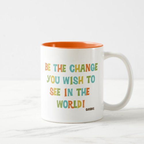 Be The Change You Wish To See Two_Tone Coffee Mug