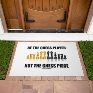 Be The Chess Player Not The Chess Piece Geek Humor Doormat