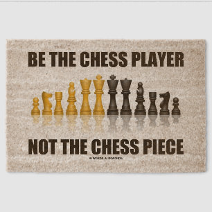 Be The Chess Player Not The Chess Piece Geek Humor Fiber Doormat