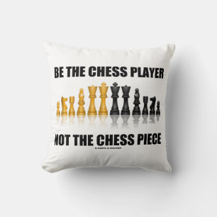 Be The Chess Player Not The Chess Piece Geek Humor Throw Pillow