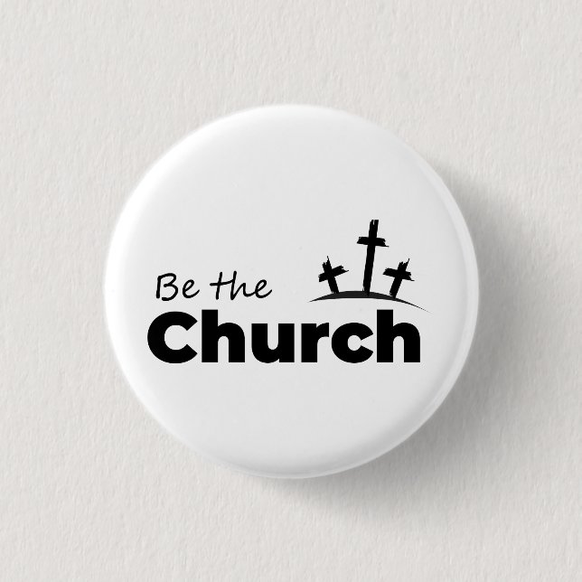 Be The Church- Christian Button (Front)
