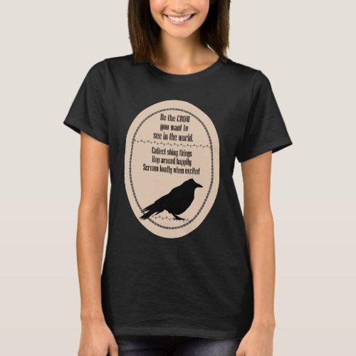 Be the Crow T_Shirt