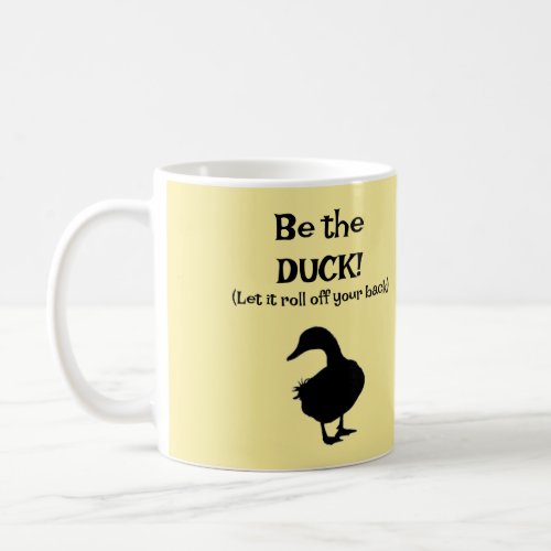 Be the DUCK Coffee Mug