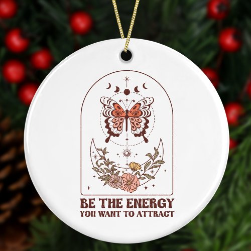 Be The Energy You Want to Attract Boho Christmas Ceramic Ornament