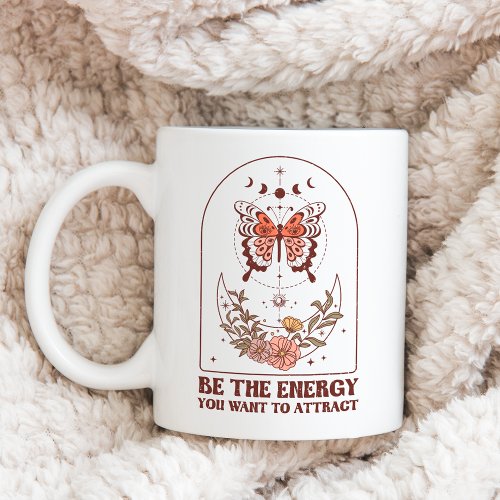 Be The Energy You Want to Attract Boho Coffee Mug