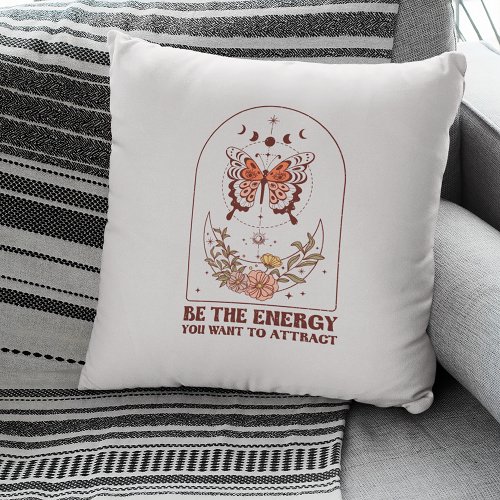 Be The Energy You Want to Attract Boho Throw Pillow