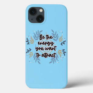 Be The Energy You Want To Attract iPhone 13 Case