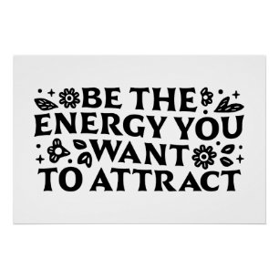 Be the energy you want to attract divine feminine poster