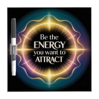 Be The Energy You Want To Attract Dry Erase Board