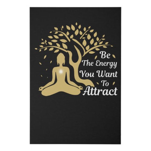 Be the Energy you want to Attract Faux Canvas Print