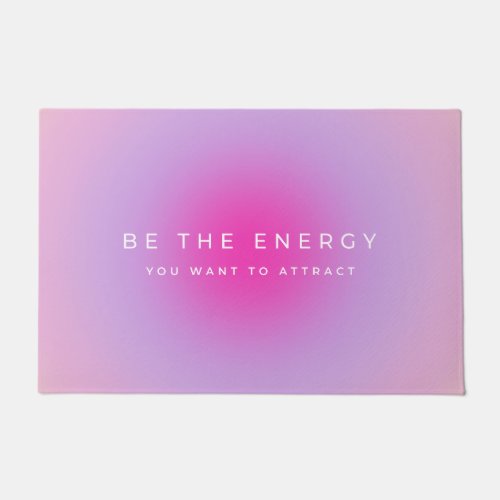 Be The Energy You Want To Attract Gradient Doormat