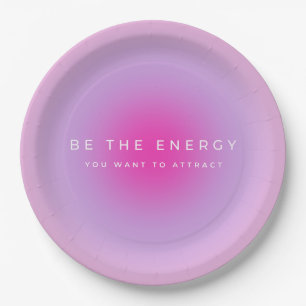 Be The Energy You Want To Attract Gradient Paper Plates