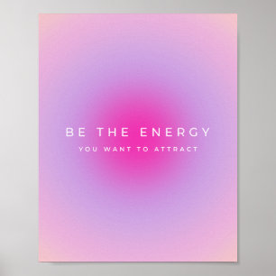 Be The Energy You Want To Attract Gradient Poster
