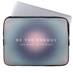 Be The Energy You Want To Attract Laptop Sleeve