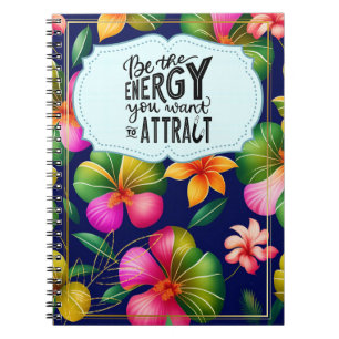 Be the Energy You Want to Attract Notebook