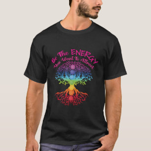 Be The Energy You Want To Attract Reiki Practition T-Shirt