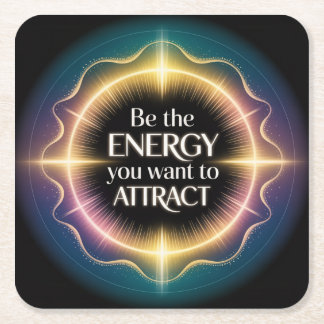 Be The Energy You Want To Attract Square Paper Coaster