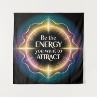 Be The Energy You Want To Attract Tapestry