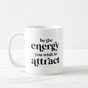 Be The Energy You Wish To Attract Coffee Mug