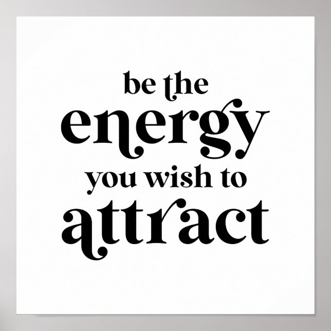 Be The Energy You Wish To Attract  Poster (Front)