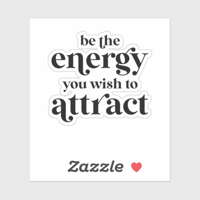 Be The Energy You Wish To Attract  Sticker (Sheet)