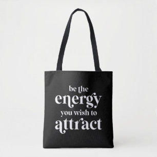 Be The Energy You Wish To Attract Tote Bag