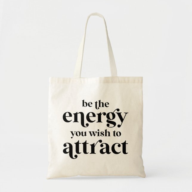 Be The Energy You Wish To Attract  Tote Bag (Front)