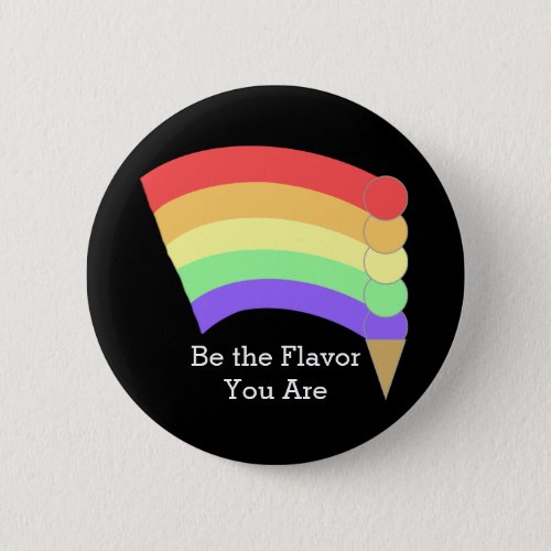 Be the Flavor You Are Rainbow Cone Button