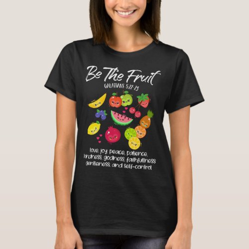 Be The Fruit Christian Verse Spirit Galatians Insp T_Shirt