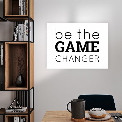 Be the Game Changer Encouraging Words Any Color Poster
