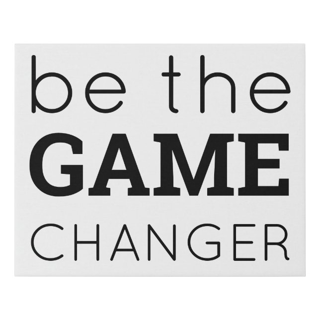 Be the Game Changer Encouraging Words White Faux Canvas Print (Front)