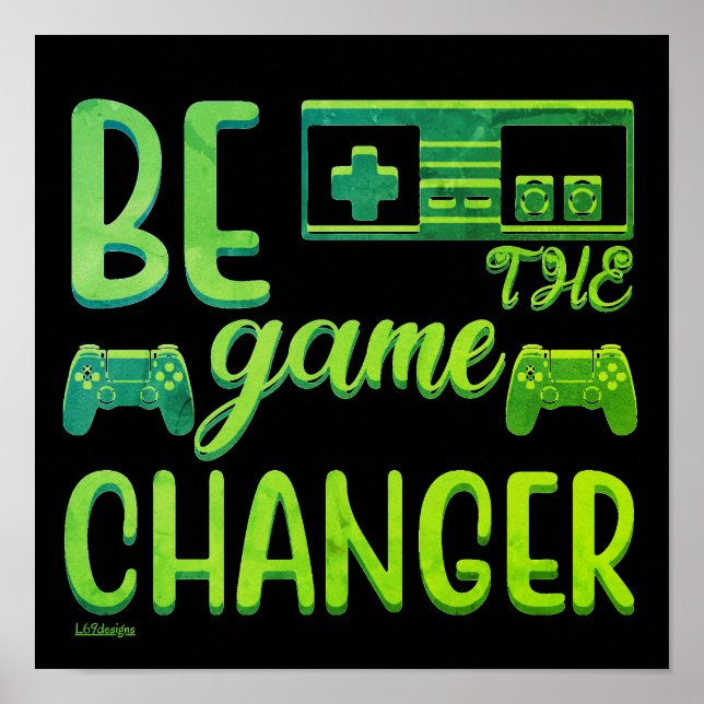 BE THE GAME CHANGER inspirational gaming           Poster (Front)