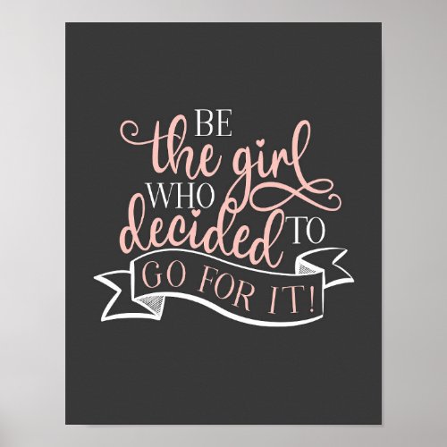 Be the girl go for it motivational office quote poster