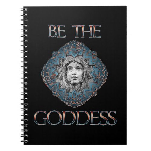 Be The Goddess Notebook