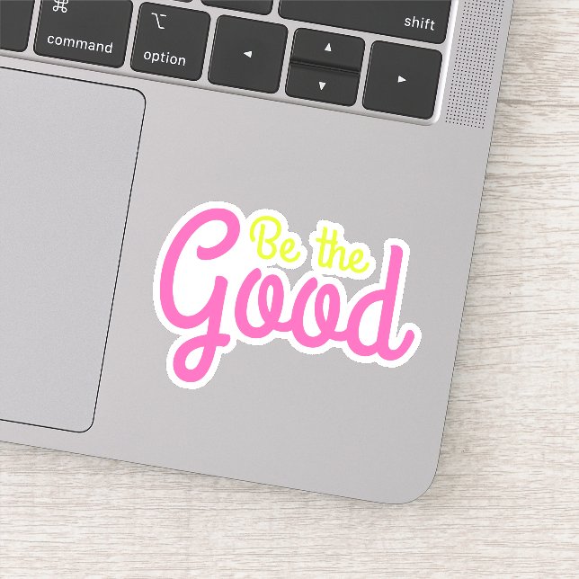 Be The Good Bright and Colorful Inspirational Art Sticker (Detail)