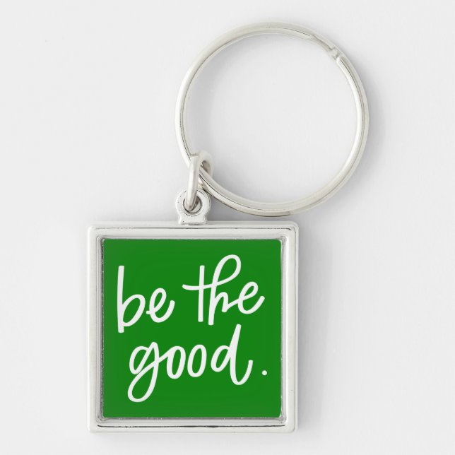 Be The Good Keychain (Front)