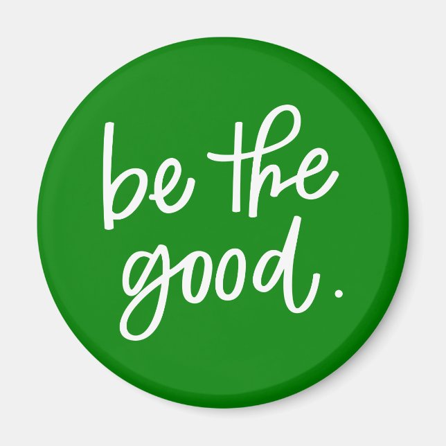 Be The Good Magnet (Front)
