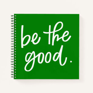 Be The Good Notebook