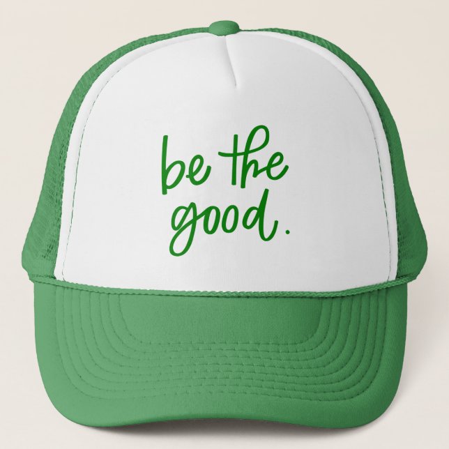 Be The Good Trucker Hat (Front)