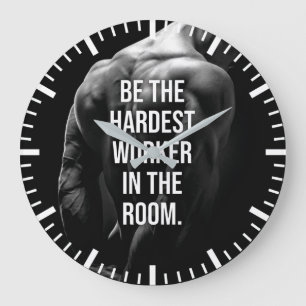 Be The Hardest Worker In The Room - Motivational L Large Clock
