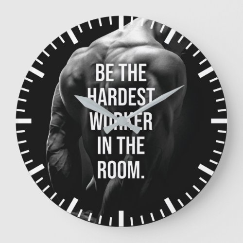 Be The Hardest Worker In The Room _ Motivational L Large Clock