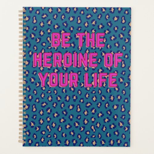 Be the Heroine of Your Life Planner