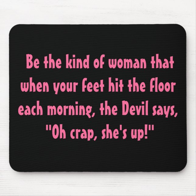 Be the kind of woman.... mouse pad (Front)
